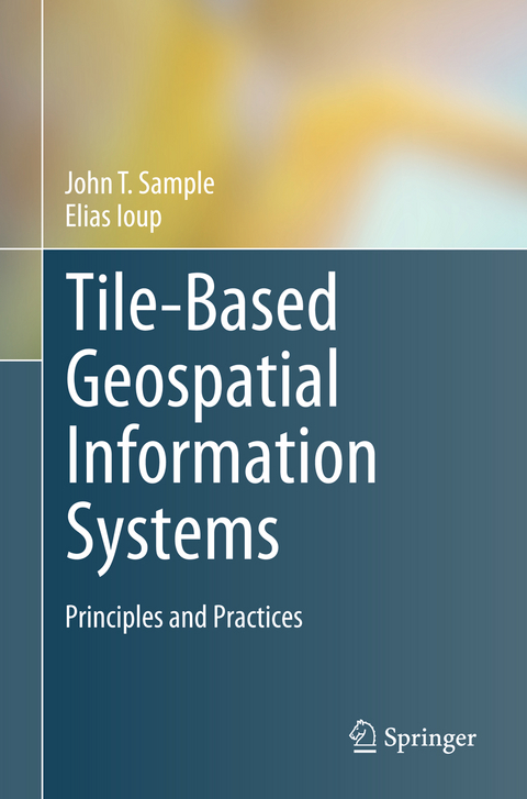 Tile-Based Geospatial Information Systems - John T. Sample, Elias Ioup