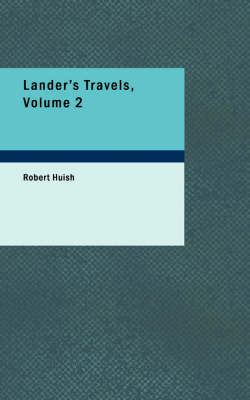 Lander's Travels, Volume 2 - Robert Huish
