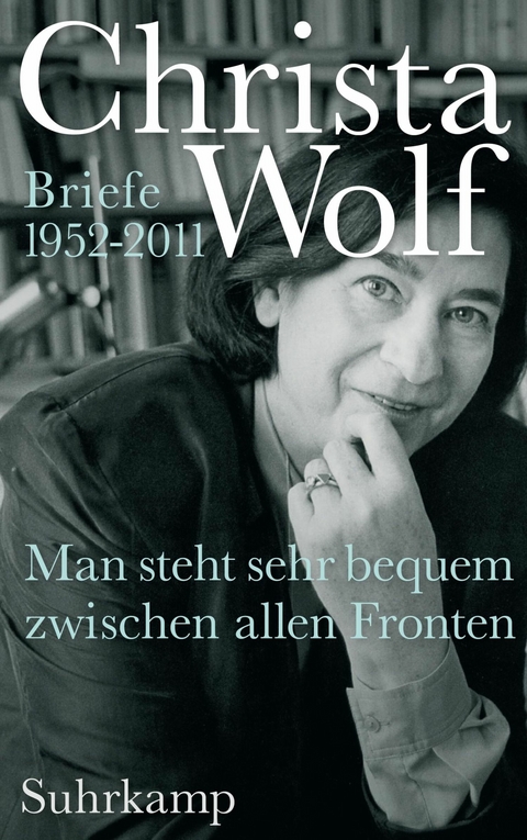 Man steht sehr bequem zwischen allen Fronten -  Christa Wolf