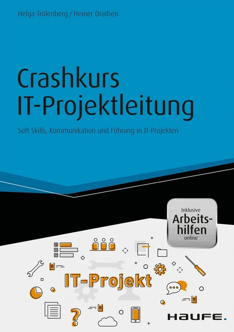 Crashkurs IT-Projektleitung - inkl. Arbeitshilfen online - Helga Trölenberg, Heiner Drathen