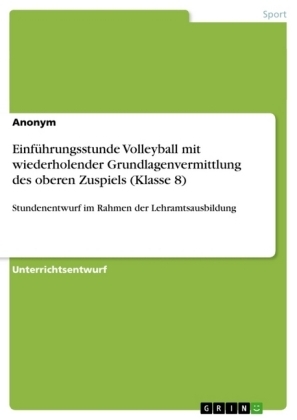 EinfÃ¼hrungsstunde Volleyball mit wiederholender Grundlagenvermittlung des oberen Zuspiels (Klasse 8) -  Anonymous