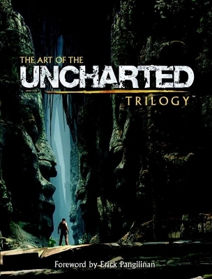 The Art Of The Uncharted Trilogy - Naughty Dog