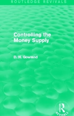 Controlling the Money Supply (Routledge Revivals) - David Gowland