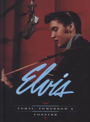 Today, Tomorrow and Forever, 4 Audio-CDs - Elvis Presley