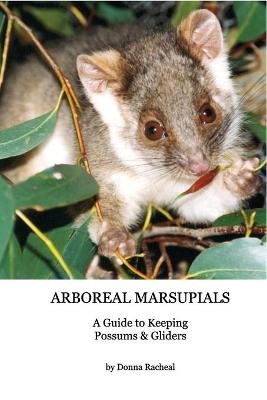Arboreal Marsupials - Caring for Possums and Gliders - Donna Racheal
