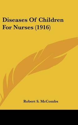 Diseases of Children for Nurses (1916) - Robert S McCombs