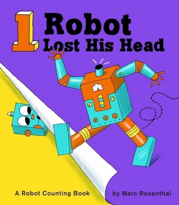 One Robot Lost His Head - Marc Rosenthal