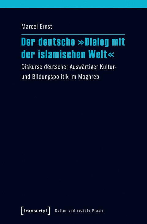 Der deutsche »Dialog mit der islamischen Welt« - Marcel Ernst