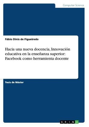 Hacia una nueva docencia, InnovaciÃ³n educativa en la enseÃ±anza superior: Facebook como herramienta docente - FÃ¡bio Dinis de Figueiredo