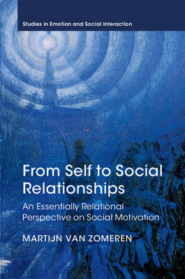 From Self to Social Relationships -  Martijn van Zomeren