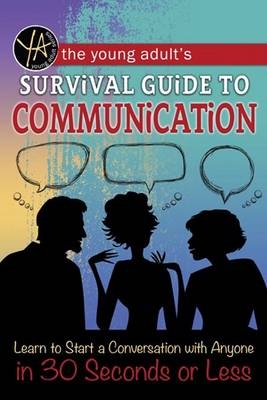 Young Adult's Survival Guide to Communication -  Atlantic  Publishing