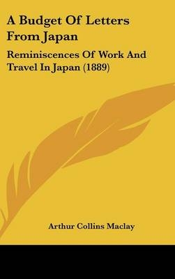 A Budget Of Letters From Japan - Arthur Collins Maclay