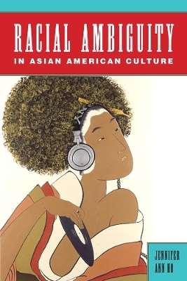 Racial Ambiguity in Asian American Culture - Jennifer Ann Ho