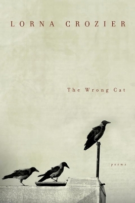 The Wrong Cat - Lorna Crozier