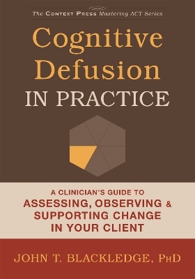 Cognitive Defusion In Practice - John T. Blackledge