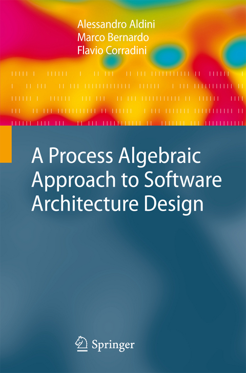 A Process Algebraic Approach to Software Architecture Design - Alessandro Aldini, Marco Bernardo, Flavio Corradini