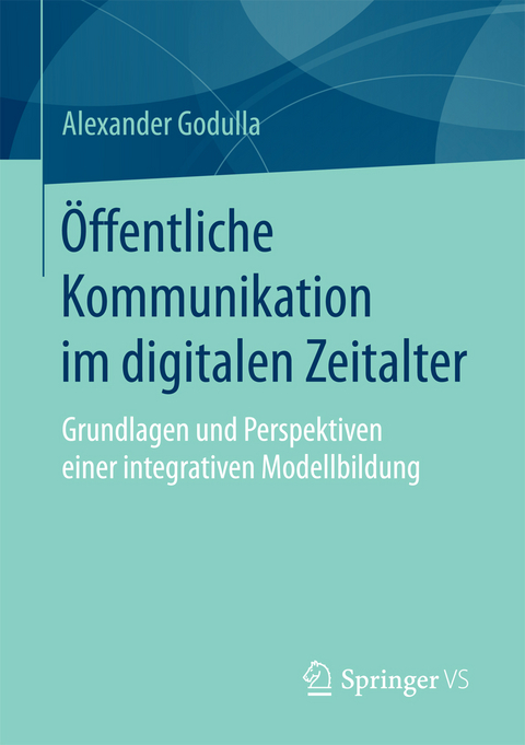 Öffentliche Kommunikation im digitalen Zeitalter - Alexander Godulla