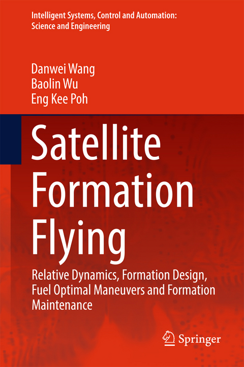 Satellite Formation Flying -  Eng Kee Poh,  Danwei Wang,  Baolin Wu