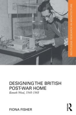 Designing the British Post-War Home - Fiona Fisher