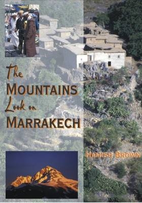 The Mountains Look on Marrakech - Hamish Brown