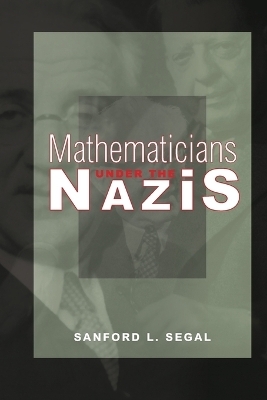 Mathematicians under the Nazis - Sanford L. Segal