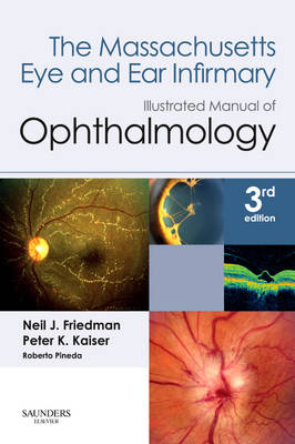 The Massachusetts Eye and Ear Infirmary Illustrated Manual of Ophthalmology - Neil J. Friedman, Peter K. Kaiser, Roberto Pineda II