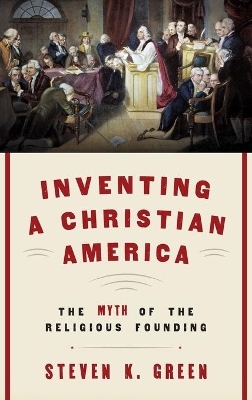 Inventing a Christian America - Steven K. Green