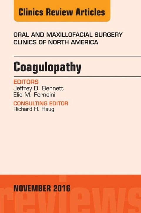 Coagulopathy, An Issue of Oral and Maxillofacial Surgery Clinics of North America -  Jeffrey D. Bennett,  Elie M. Ferneini