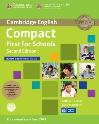 Compact First for Schools Student's Pack (Student's Book without Answers with CD-ROM, Workbook without Answers with Audio) - Barbara Thomas, Laura Matthews