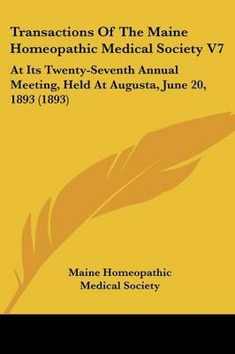 Transactions Of The Maine Homeopathic Medical Society V7 -  Maine Homeopathic Medical Society