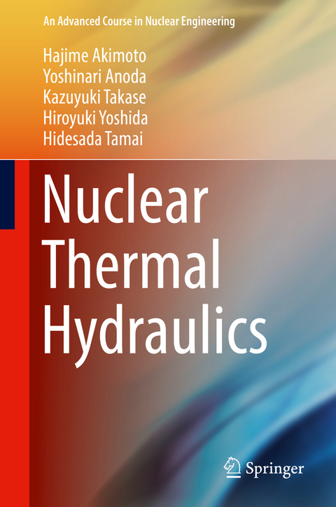 Nuclear Thermal Hydraulics - Hajime Akimoto, Yoshinari Anoda, Kazuyuki Takase, Hiroyuki Yoshida, Hidesada Tamai