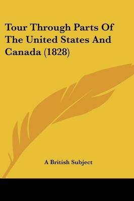 Tour Through Parts Of The United States And Canada (1828) -  A British Subject