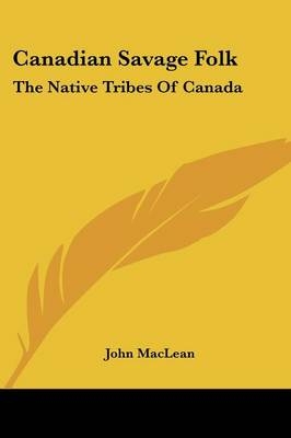 Canadian Savage Folk - John Maclean