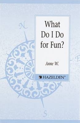 What Do I Do for Fun? - Anne W.