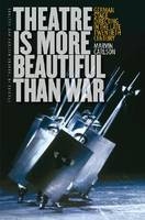 Theatre Is More Beautiful Than War -  Carlson Marvin Carlson