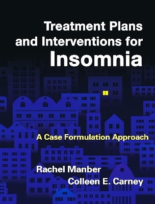 Treatment Plans and Interventions for Insomnia - Rachel Manber, Colleen E. Carney