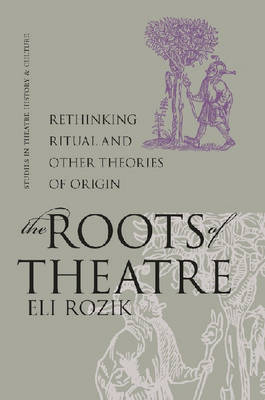 Roots of Theatre -  Rozik Eli Rozik
