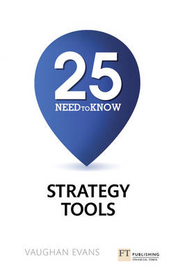 25 Need-To-Know Strategy Tools -  Vaughan Evans