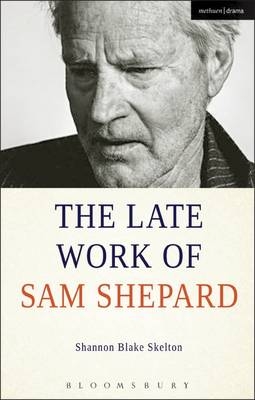 The Late Work of Sam Shepard -  Shannon Blake Skelton