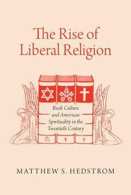 The Rise of Liberal Religion - Matthew S. Hedstrom