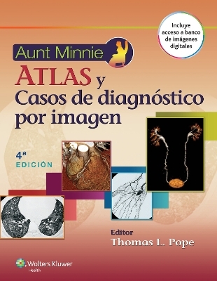Aunt Minnie. Atlas y casos de diagnóstico por imagen - Thomas L. Pope