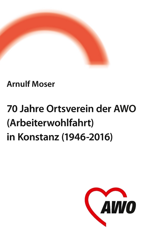 70 Jahre Ortsverein der AWO (Arbeiterwohlfahrt) in Konstanz -  Arnulf Moser
