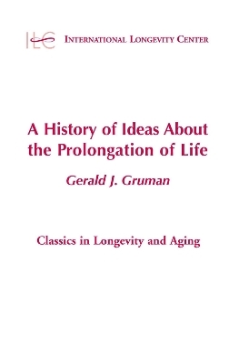 A History of Ideas about the Prolongation of Life - Gerald Gruman