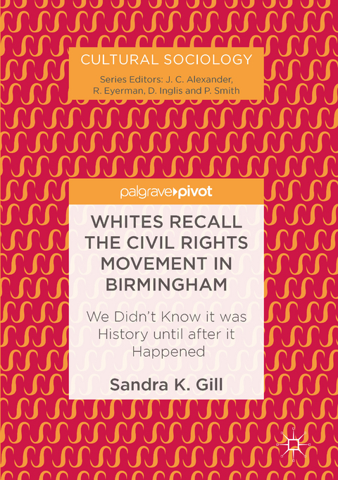 Whites Recall the Civil Rights Movement in Birmingham - Sandra K. Gill