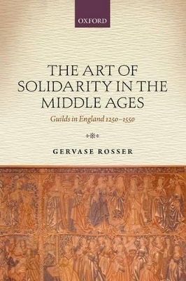 The Art of Solidarity in the Middle Ages - Gervase Rosser