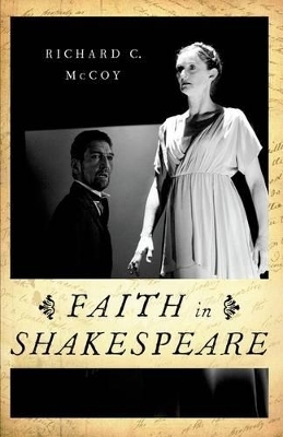 Faith in Shakespeare - Richard C. McCoy