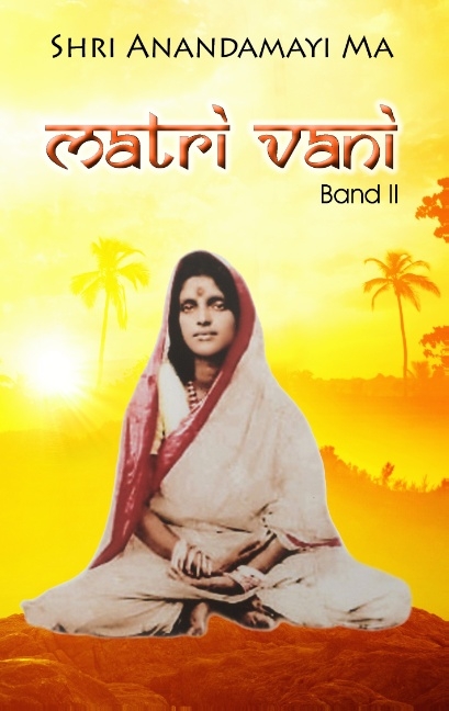 Matri Vani, Band II - Shri Anandamayi Ma