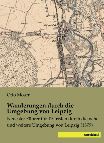 Wanderungen durch die Umgebung von Leipzig - Otto Moser