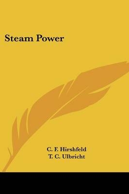 Steam Power - C F Hirshfeld, T C Ulbricht