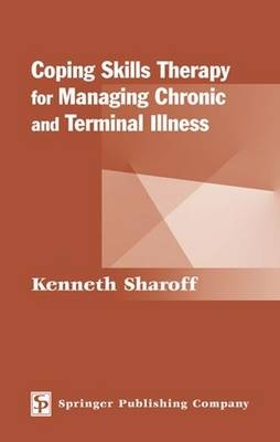 Coping Skills Therapy for Managing Chronic and Terminal Illness - Kenneth Sharoff